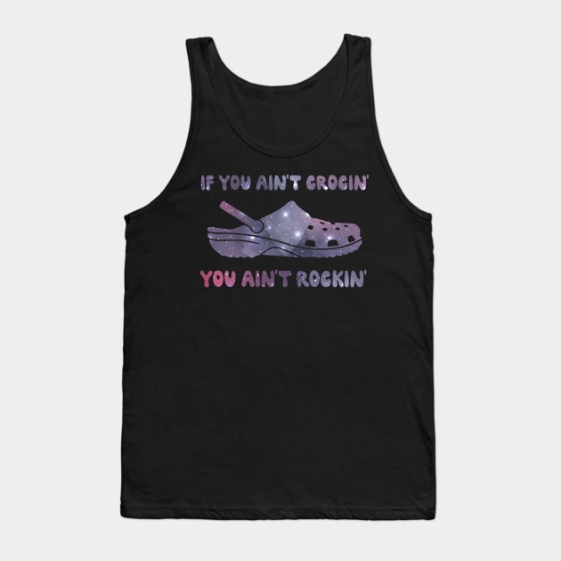 If You Ain't Crocin' You Ain't Rockin' funny gift cool if you aint crocing you aint rocking Tank Top by MaryMary